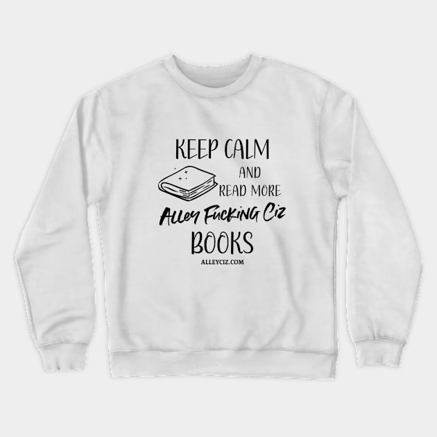 Keep Calm and Read Crewneck Sweatshirt by Alley Ciz